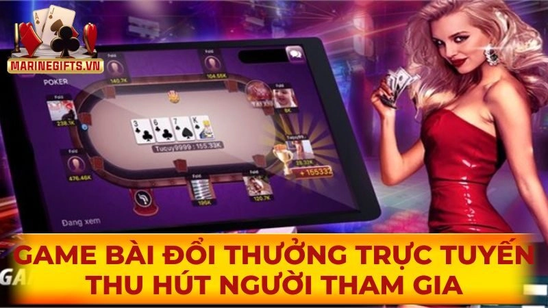 Game bài đổi thưởng trực tuyến thu hút người tham gia