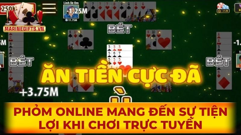 Phỏm online mang đến sự tiện lợi khi chơi trực tuyến