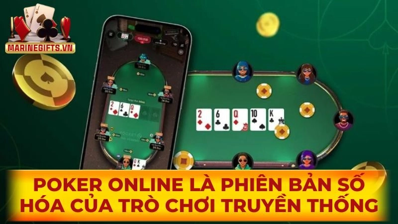 Poker online là phiên bản số hóa của trò chơi truyền thống