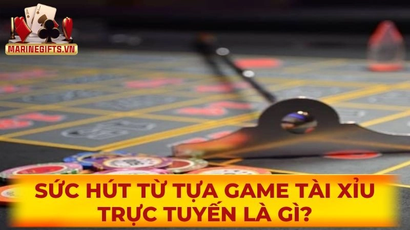 Sức hút từ tựa game Tài Xỉu trực tuyến là gì?