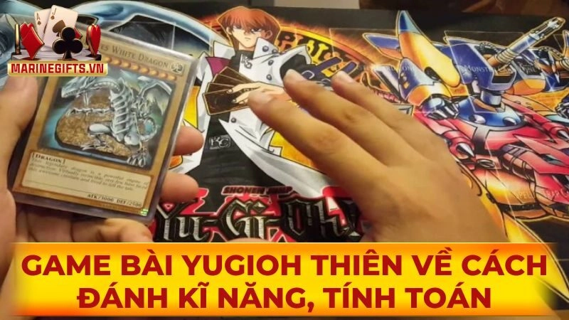 Game bài yugioh thiên về cách đánh kĩ năng, tính toán