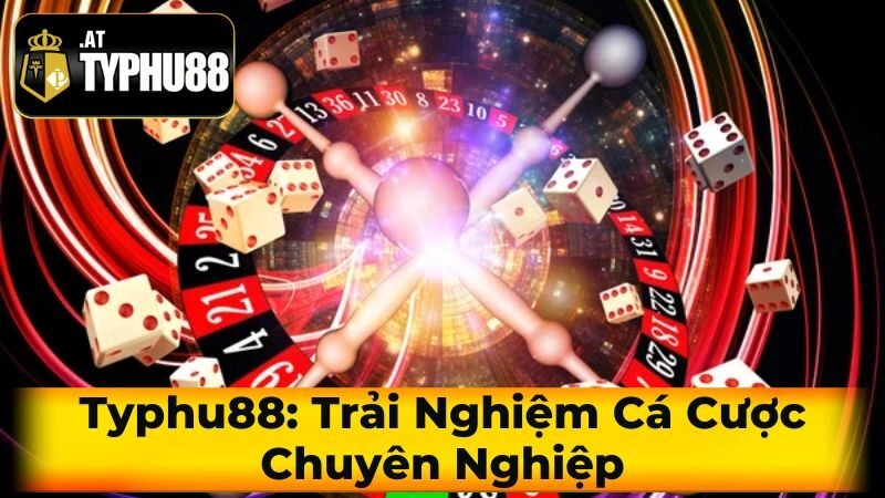 Typhu88: Trải Nghiệm Cá Cược Chuyên Nghiệp